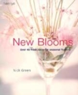 Image for New blooms  : over 40 fresh ideas for seasonal flowers
