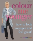 Image for Colour me younger  : with colourmebeautiful