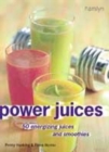 Image for Power juices  : 50 energizing juices and smoothies