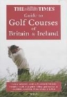 Image for The Times guide to golf courses of Britain &amp; Ireland