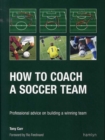Image for How to coach a soccer team  : professional advice on building a winning team