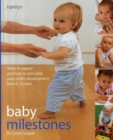 Image for Baby milestones  : what to expect and how to stimulate your child&#39;s development from 0-3 years