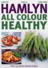 Image for Hamlyn all colour healthy  : low fat, low GI, low carb