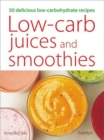 Image for Low-Carb Juices and Smoothies : 50 Delicious Low-Carbohydrate Recipes
