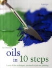 Image for Oils in 10 steps  : learning all the techniques you need in just one painting