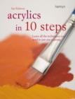 Image for Acrylics in 10 steps  : learn all the techniques you need in just one painting