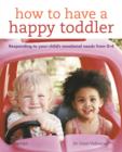 Image for How to Have a Happy Toddler