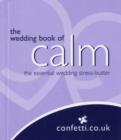 Image for Wedding book of calm  : the essential wedding stress-buster