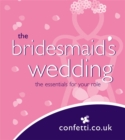 Image for The bridesmaid&#39;s wedding  : the essentials for your role