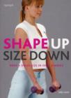 Image for Shape Up, Size Down