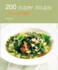 Image for 200 Super Soups : Hamlyn All Color Cookboo