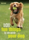 Image for 101 fun things to do with your dog