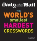 Image for Daily Mail: The World&#39;s Smallest Hardest Crosswords