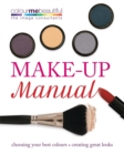 Image for Make-up manual  : choosing your best colours, creating great looks