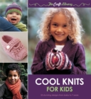 Image for Cool knits for kids  : 25 stunning designs from baby to 7 years