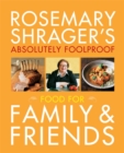 Image for Rosemary Shrager&#39;s Absolutely Foolproof Food for Family &amp; Friends