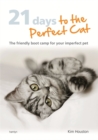 Image for 21 days to the perfect cat  : the friendly boot camp for your imperfect pet
