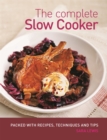 Image for The complete slow cooker  : packed with recipes, techniques and tips