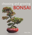 Image for Choosing &amp; Growing Bonsai