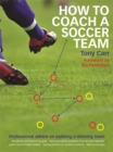 Image for How to coach a soccer team  : professional advice on building a winning team