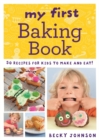 Image for My first baking book  : 50 recipes for kids to make and eat!