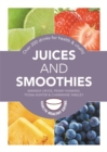 Image for Juices and smoothies  : over 200 drinks for health &amp; vitality