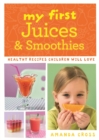 Image for My First Juices and Smoothies