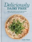 Image for Deliciously Dairy Free : Fresh &amp; simple lactose-free recipes for healthy eating every day