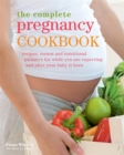 Image for The complete pregnancy cookbook  : recipes, menus and nutritional guidance for while you are expecting and after your baby is born