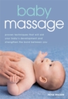 Image for Baby massage  : proven techniques that will aid your baby&#39;s development and strengthen the bond between you