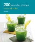 Image for 200 Juice Diet Recipes: Hamlyn All Colour Cookbook