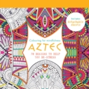 Image for Aztec : 70 designs to help you de-stress