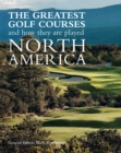 Image for The Greatest Golf Courses and How They Are Played: North America