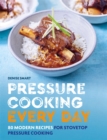 Image for Pressure cooking every day  : 80 modern recipes for stovetop pressure cooking