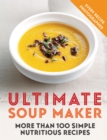 Image for Ultimate soup maker  : more than 100 simple, nutritious recipes