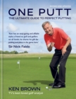 Image for One putt  : the ultimate guide to perfect putting