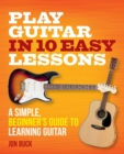 Image for Play Guitar in 10 Easy Lessons : A simple, beginner&#39;s guide to learning guitar