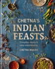 Image for Chetna&#39;s Indian feasts  : everyday meals and easy entertaining