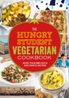 Image for The Hungry Student Vegetarian Cookbook : More Than 200 Quick and Simple Recipes