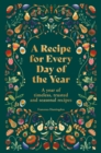 Image for A recipe for every day of the year  : a year of timeless, seasonal and trusted recipes