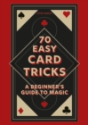 Image for 70 Easy Card Tricks : A beginner&#39;s guide to magic