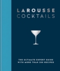 Image for Larousse Cocktails : The ultimate expert guide with more than 200 recipes