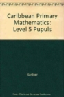 Image for Caribbean Primary Mathematics:Level 5 Pupuls` :New Edition
