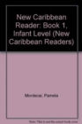 Image for New Caribbean Reader : Book 1, Infant Level 