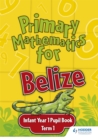 Image for Primary Mathematics for Belize Infant Year 1 Pupil&#39;s Book Term 1