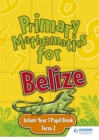 Image for Primary Mathematics for Belize Infant Year 1 Pupil&#39;s Book Term 2