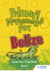 Image for Primary Mathematics for Belize Infant Year 1 Pupil&#39;s Book Term 3