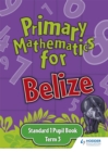 Image for Primary Mathematics for Belize Standard 1 Pupil&#39;s Book Term 3