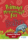 Image for Primary Mathematics for Belize Standard 2 Pupil&#39;s Book Term 1