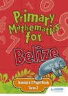 Image for Primary Mathematics for Belize Standard 2 Pupil&#39;s Book Term 2